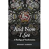 And Now I See: A Theology of Transformation