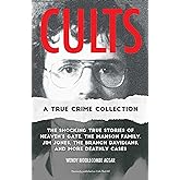 Cults: A True Crime Collection: The Shocking True Stories of Heaven's Gate, the Manson Family, Jim Jones, the Branch Davidian