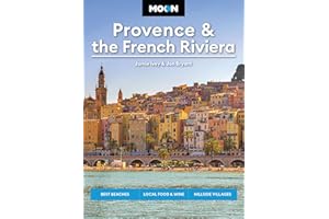 Moon Provence & the French Riviera: Best Beaches, Local Food & Wine, Hillside Villages (Moon Europe Travel Guide)