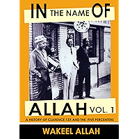 In the Name of Allah Vol. 1: A History of Clarence 13X and the Five Percenters book cover In the Name of Allah Vol. 1: A History of Clarence 13X and the Five Percenters book cover