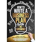 How to Write a Business Plan With No Experience: A Simple Guide With Tons of Business Plan Examples to Achieve a Successful B