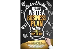 How to Write a Business Plan With No Experience: A Simple Guide With Tons of Business Plan Examples to Achieve a Successful B