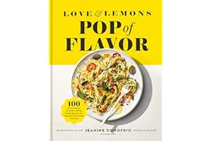 Love and Lemons Pop of Flavor: 100 Saucy, Spicy, Crunchy, Herby, Tangy Recipes for Craveable Everyday Cooking