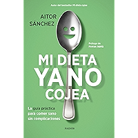 Mi dieta ya no cojea: La guía práctica para comer sano sin complicaciones (Spanish Edition) book cover Mi dieta ya no cojea: La guía práctica para comer sano sin complicaciones (Spanish Edition) book cover