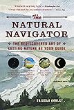 The Natural Navigator: The Rediscovered Art of Letting Nature Be Your Guide
