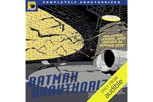 Batman Unauthorized: Vigilantes, Jokers, and Heroes in Gotham City
