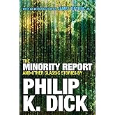 The Minority Report and Other Classic Stories By Philip K. Dick