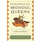 The Secret History of the Mongol Queens: How the Daughters of Genghis Khan Rescued His Empire