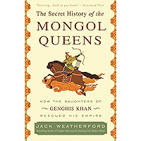 The Secret History of the Mongol Queens: How the Daughters of Genghis Khan Rescued His Empire book cover