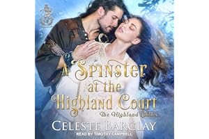 A Spinster at the Highland Court: A Second Chance Highlander Romance (The Highland Ladies, Book 1)