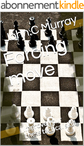 Download Forcing move: Improve your chess tactical skill (English Edition) PDF