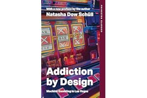 Addiction by Design: Machine Gambling in Las Vegas (Princeton Classics)