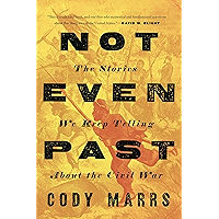 Not Even Past: The Stories We Keep Telling about the Civil War book cover