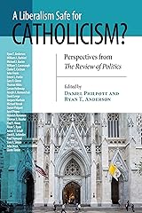 Liberalism Safe for Catholicism?, A: Perspectives from The Review of Politics (REVIEW OF POLITICS Series) Kindle Edition