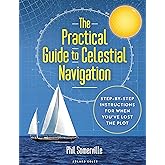 Practical Guide to Celestial Navigation, The: Step-by-step instructions for when you've lost the plot