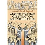 Ancient Egyptian Construction and Architecture (Dover Books on Architecture)