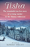 Tisha: The Wonderful True Love Story of a Young Teacher in the Alaskan Wilderness