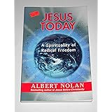 Jesus Today: A Spirituality of Radical Freedom