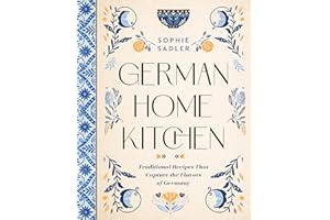 German Home Kitchen: Traditional Recipes That Capture the Flavors of Germany