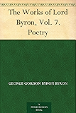 The Works of Lord Byron, Vol. 7. Poetry