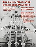Capital Ships of the Imperial Japanese Navy 1868-1945: The Yamato Class and Subsequent Planning
