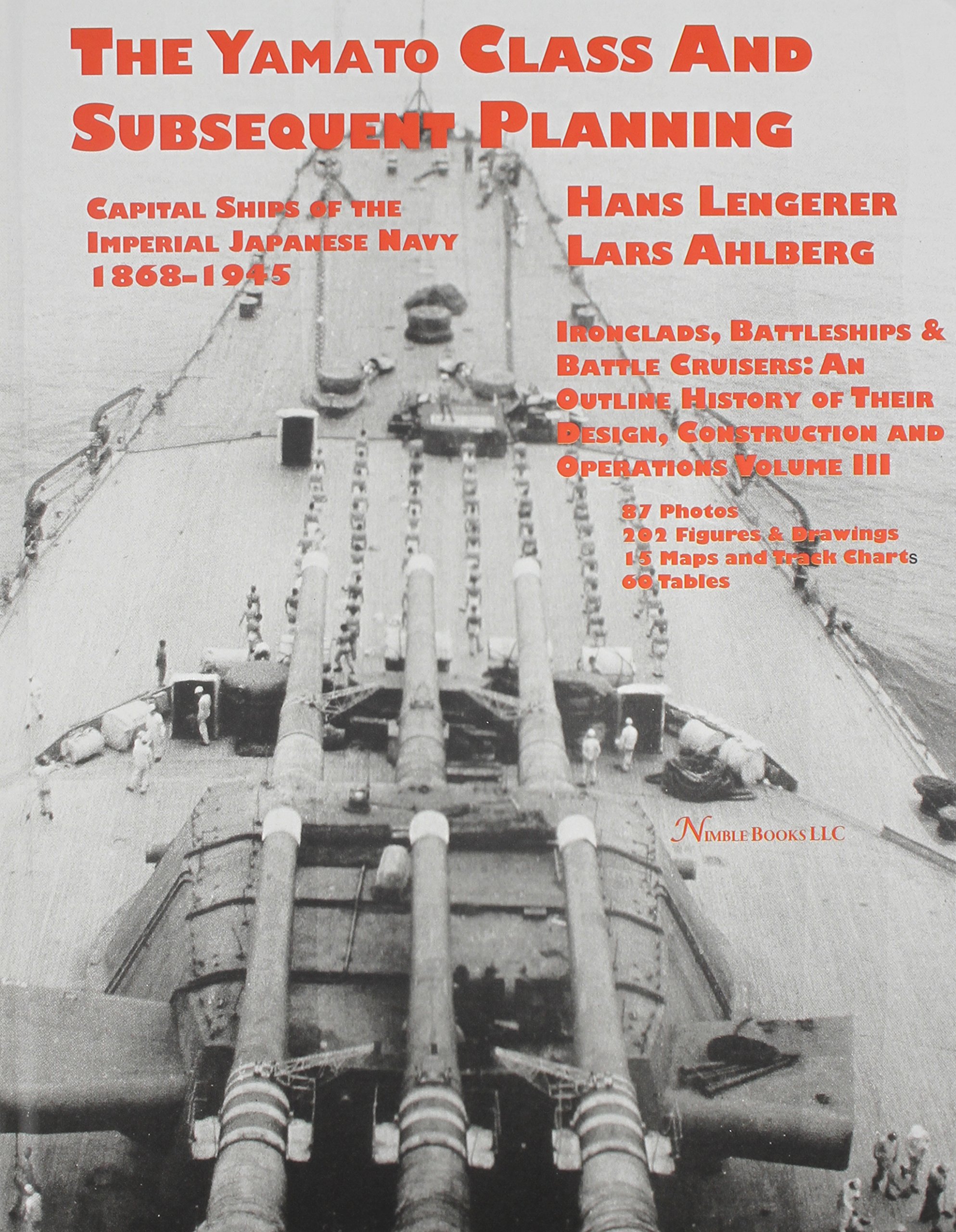 Capital Ships Of The Imperial Japanese Navy 1868-1945: The Yamato Class And Subsequent Planning: 3: Amazon.co.uk: Lengerer, Hans, Ahlberg, Lars: 9781608880836: Books