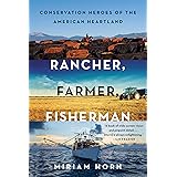 Rancher, Farmer, Fisherman: Conservation Heroes of the American Heartland