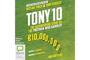 Tony 10: The Astonishing Story of the Postman Who Gambled €10,000,000... and Lost It All