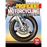 Proficient Motorcycling: The Ultimate Guide to Riding Well, Updated & Expanded 2nd Edition (CompanionHouse Books) The Must-Ha