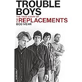 Trouble Boys: The True Story of the Replacements