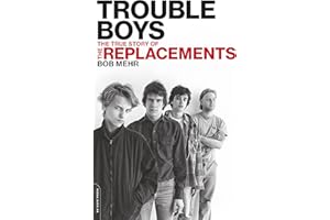 Trouble Boys: The True Story of the Replacements