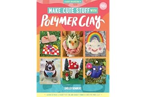 Make Cute Stuff with Polymer Clay: Learn to make a variety of fun and quirky trinkets with polymer clay (Volume 5)