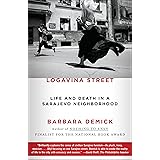 Logavina Street: Life and Death in a Sarajevo Neighborhood