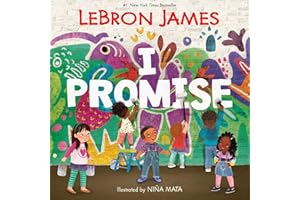 I Promise: A Slam Dunk Picture Book from NBA Champion LeBron James
