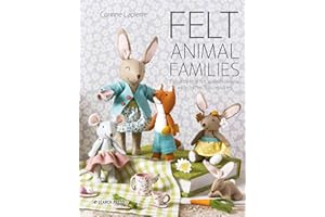 Felt Animal Families: Fabulous little felt animals to sew, with clothes & accessories