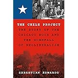 The Chile Project: The Story of the Chicago Boys and the Downfall of Neoliberalism