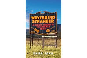 Wayfaring Stranger: A Musical Journey in the American South