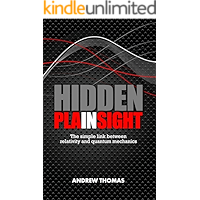 Hidden In Plain Sight: The simple link between relativity and quantum mechanics