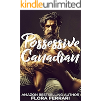 Possessive Canadian: An Older Man Younger Woman Romance (A Man Who Knows Who He Wants Book 72) book cover