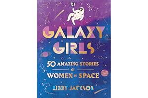 Galaxy Girls: 50 Amazing Stories of Women in Space