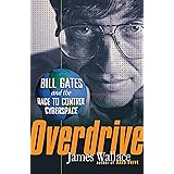 Overdrive: Bill Gates and the Race to Control Cyberspace