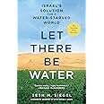 Let There Be Water: Israel's Solution for a Water-Starved World