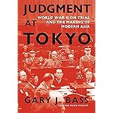 Judgment at Tokyo: World War II on Trial and the Making of Modern Asia