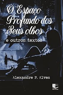 Livro O Espaço Profundo dos Seus Olhos : E Outros Textos