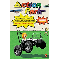 Action Park: Fast Times, Wild Rides, and the Untold Story of America's Most Dangerous Amusement Park book cover