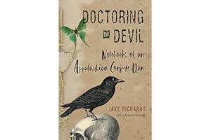 Doctoring the Devil: Appalachian Backwoods Witchcraft for Conjuring Love, Money, Justice, and Success