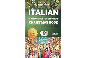 Italian Short Stories for Beginners: Christmas Book for Learning Italian Language – A1-A2 Level Tales with Dictionary and Gra