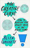 The Creative Curve: How to Develop the Right Idea, at the Right Time