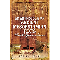 An Anthology of Ancient Mesopotamian Texts: When the Gods were Human book cover