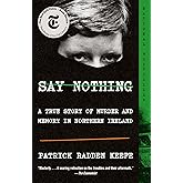 Say Nothing: A True Story of Murder and Memory in Northern Ireland